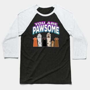 You Are Pawsome Baseball T-Shirt